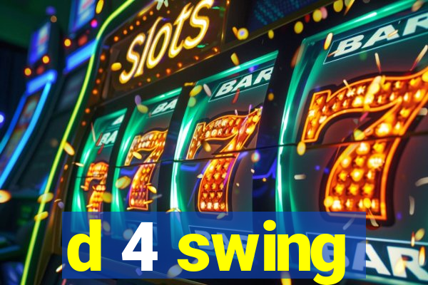 d 4 swing
